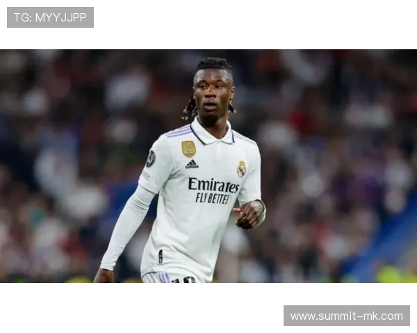 卡马文加未来战术定位曝光：中场多面手或成皇马新核心